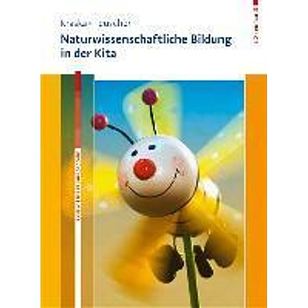 Naturwissenschaftliche Bildung in der Kita. Mit Online-Materialien., m. 1 Beilage, m. 1 Buch, Lena Kraska, Lucia Teuscher
