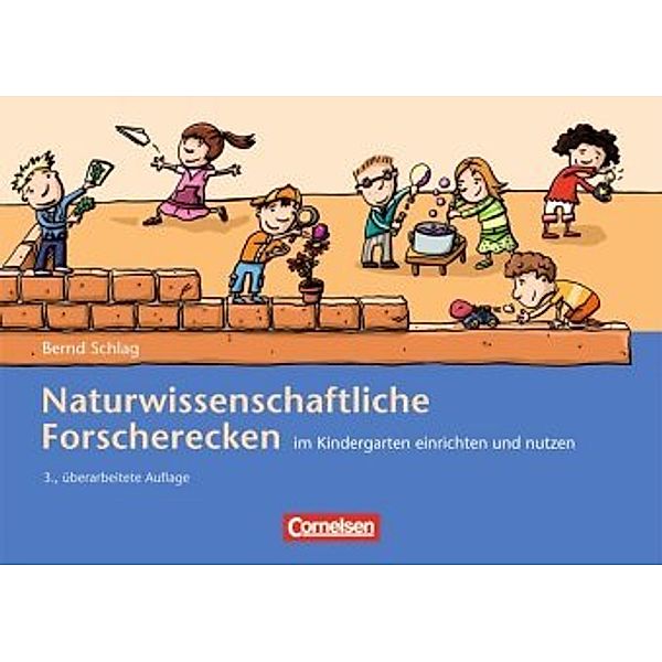 Naturwissenschaftliche Forscherecken im Kindergarten einrichten und nutzen, Bernd Schlag