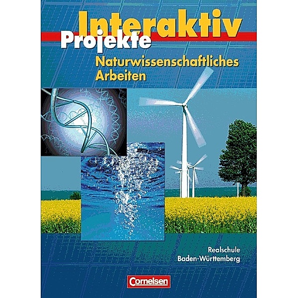 Naturwissenschaftliches Arbeiten, Ausgabe Realschule Baden-Württemberg: Projekte Interaktiv