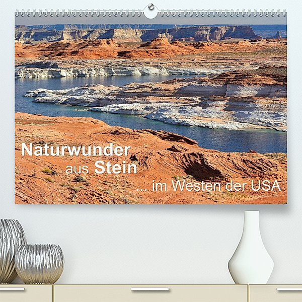 Naturwunder aus Stein im Westen der USA (Premium, hochwertiger DIN A2 Wandkalender 2023, Kunstdruck in Hochglanz), Dieter Wilczek