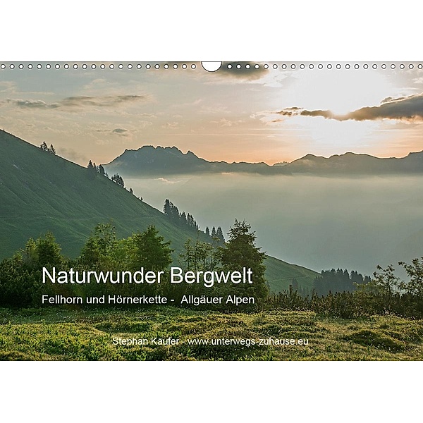 Naturwunder Bergwelt Fellhorn und Hörnergruppe (Wandkalender 2021 DIN A3 quer), Stephan Käufer