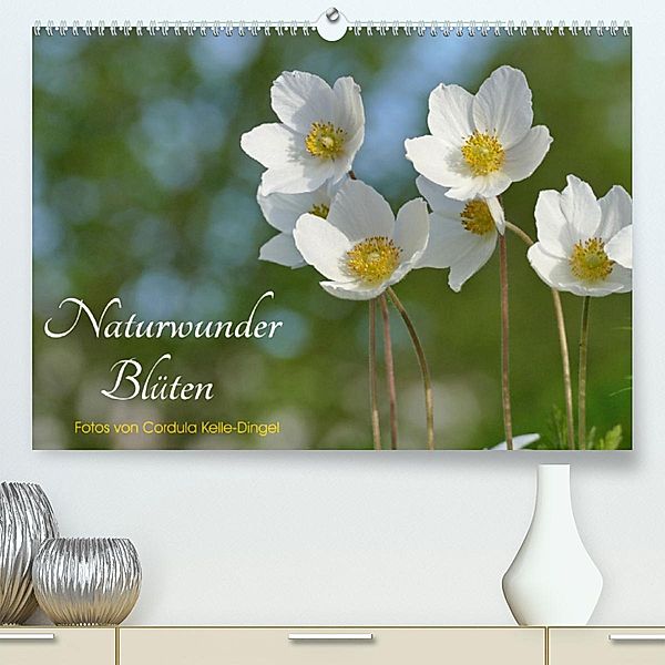 Naturwunder Blüten (Premium, hochwertiger DIN A2 Wandkalender 2023, Kunstdruck in Hochglanz), Cordula Kelle-Dingel CoKeDi-Photographie