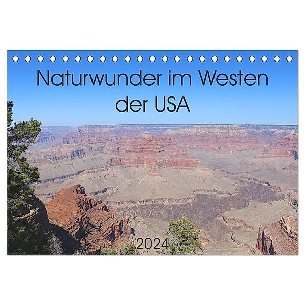 Naturwunder im Westen der USA (Tischkalender 2024 DIN A5 quer), CALVENDO Monatskalender, Denise Graupner