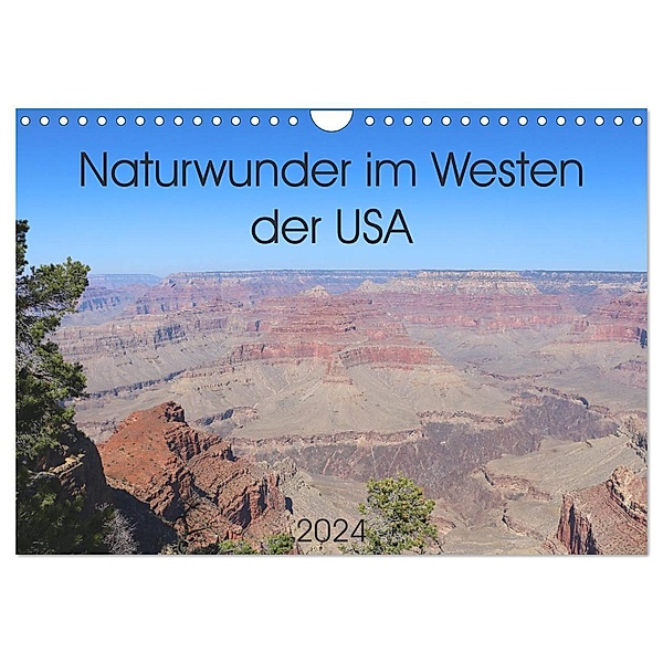 Naturwunder im Westen der USA (Wandkalender 2024 DIN A4 quer), CALVENDO Monatskalender, Denise Graupner