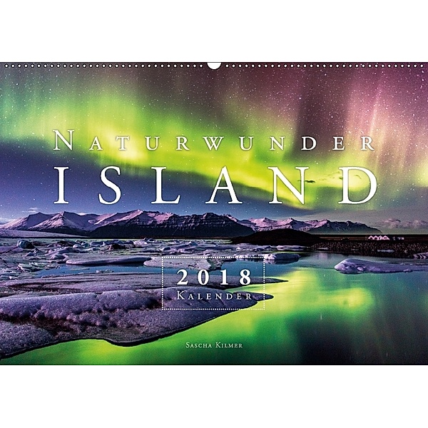 Naturwunder Island (Wandkalender 2018 DIN A2 quer), Sascha Kilmer