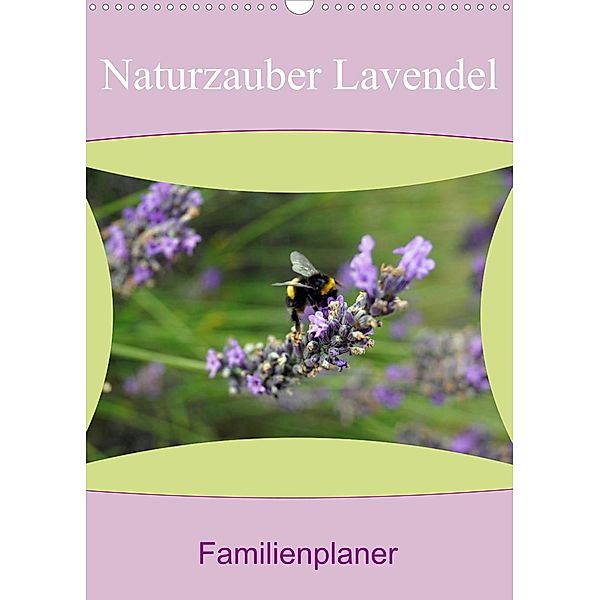 Naturzauber Lavendel - Familienplaner (Wandkalender 2023 DIN A3 hoch), Babett Paul - Babett's Bildergalerie