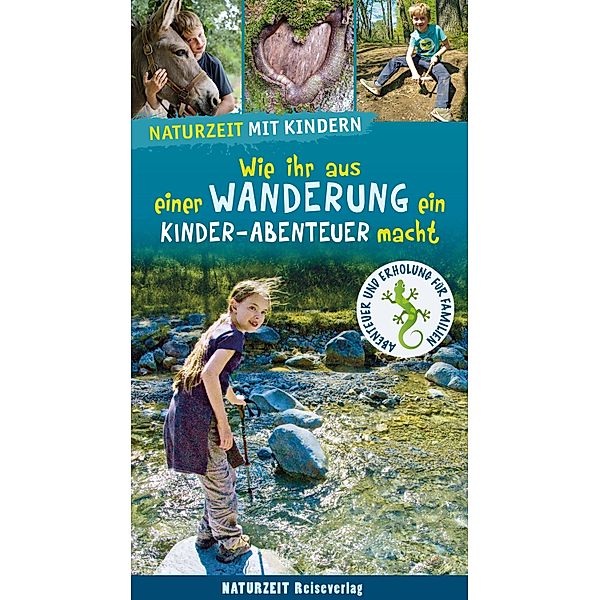 Naturzeit mit Kindern: Wie ihr aus einer Wanderung ein Kinder-Abenteuer macht, Stefanie Holtkamp