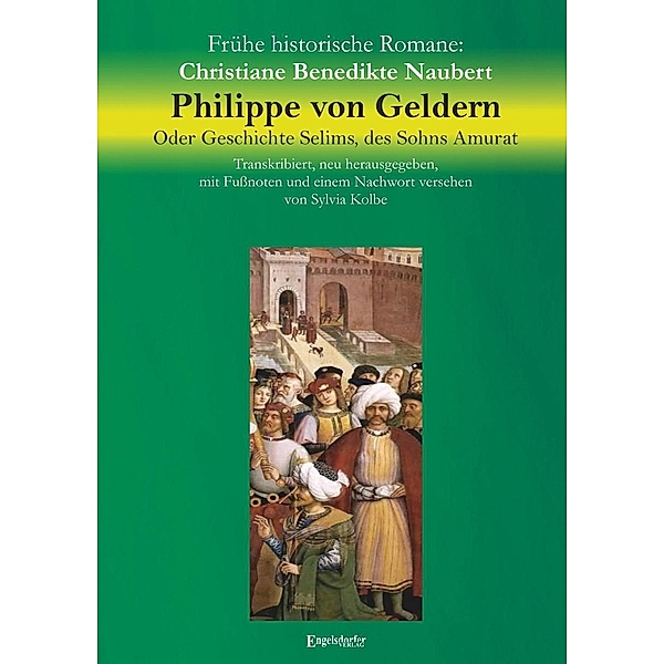 Naubert, C: Philippe von Geldern/ Geschichte Selims, Christiane Benedikte Naubert