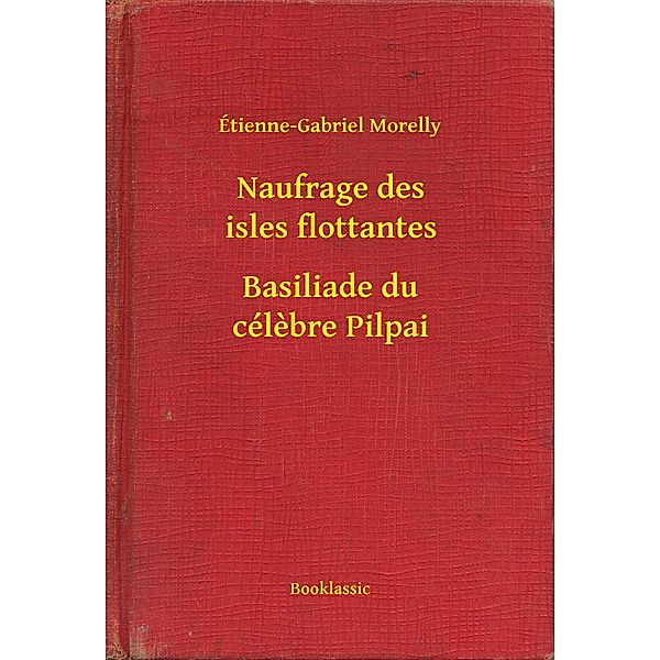 Naufrage des isles flottantes - Basiliade du célèbre Pilpai, Étienne-Gabriel Morelly