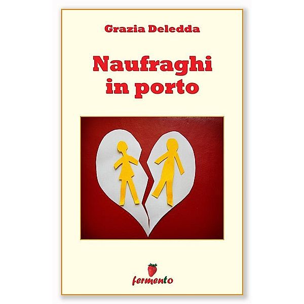 Naufraghi in porto / Classici della letteratura e narrativa contemporanea Bd.1, Grazia Deledda