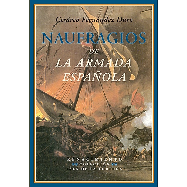Naufragios de la Armada Española / Isla de la Tortuga, Cesáreo Fernández Duro