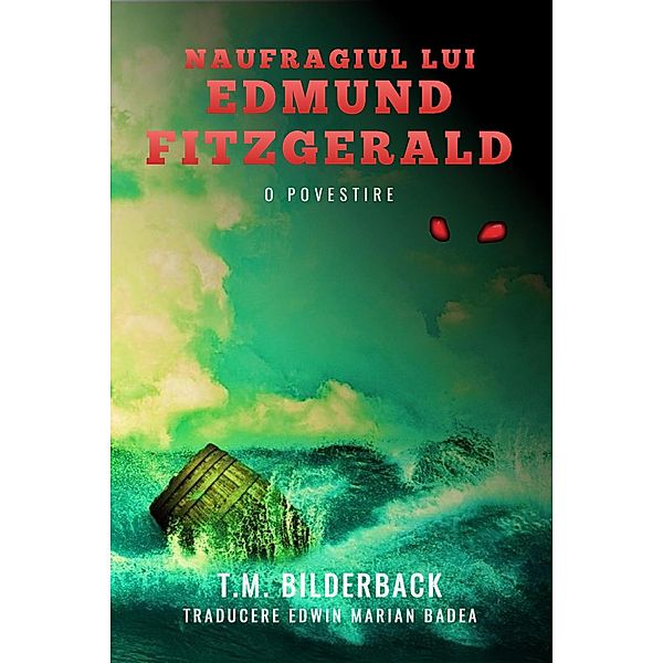Naufragiul Lui Edmund Fitzgerald - O Povestire, T. M. Bilderback