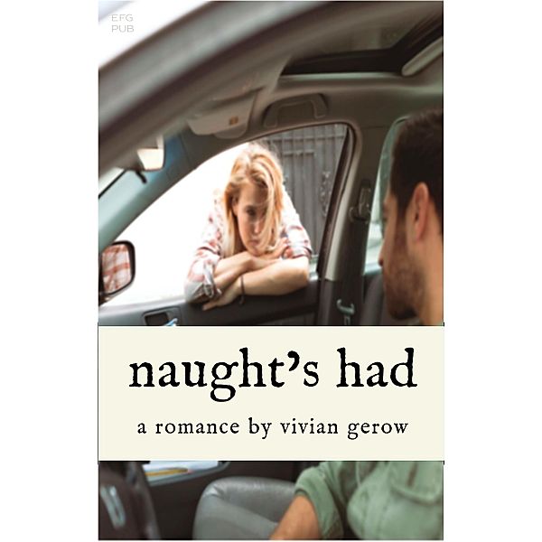 Naught's Had, A Romance / EFG Publishing, Vivian Gerow