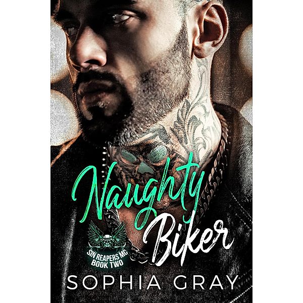 Naughty Biker (Book 2) / Sin Reapers MC, Sophia Gray