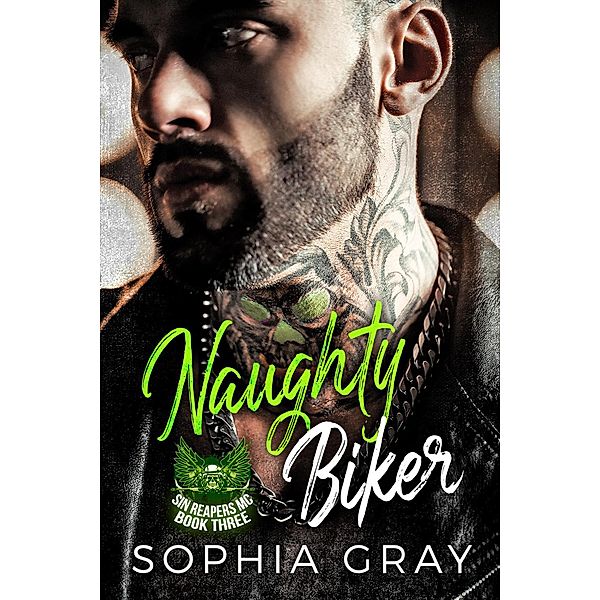 Naughty Biker (Book 3) / Sin Reapers MC, Sophia Gray