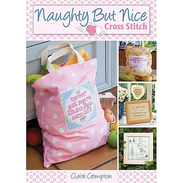 Naughty But Nice Cross Stitch, Claire Crompton