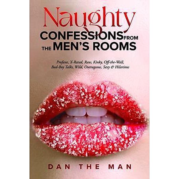 Naughty Confessions From The Men's Room, Dan The Man