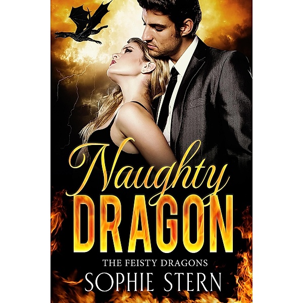 Naughty Dragon (The Feisty Dragons, #2) / The Feisty Dragons, Sophie Stern