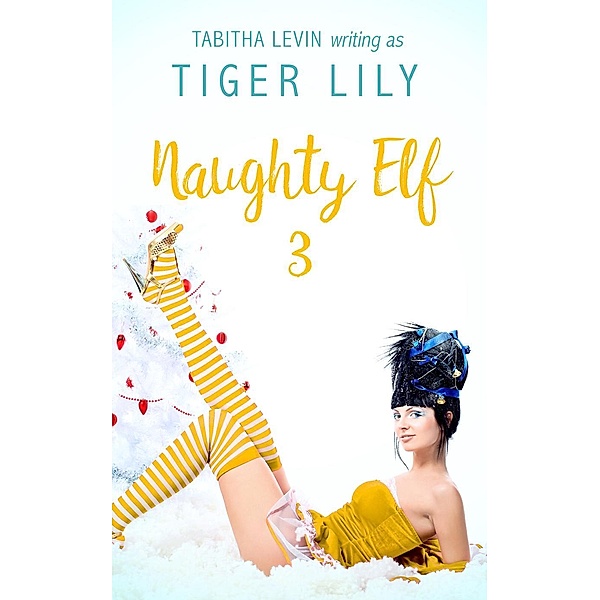 Naughty Elf - #3, Tiger Lily, Tabitha Levin