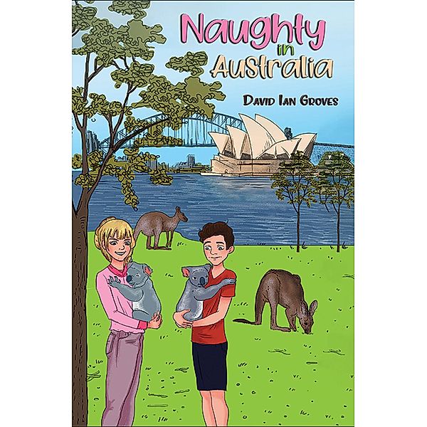Naughty in Australia / Austin Macauley Publishers Ltd, David Ian Groves