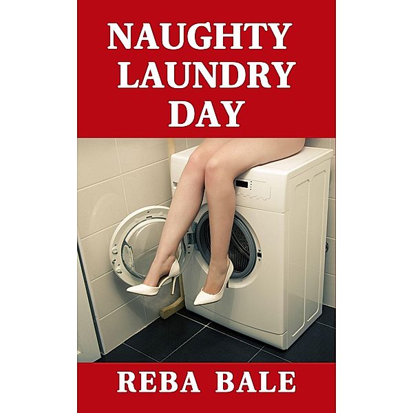 Naughty Laundry Day (The Voyeur Romance Series, #3) / The Voyeur Romance Series, Reba Bale