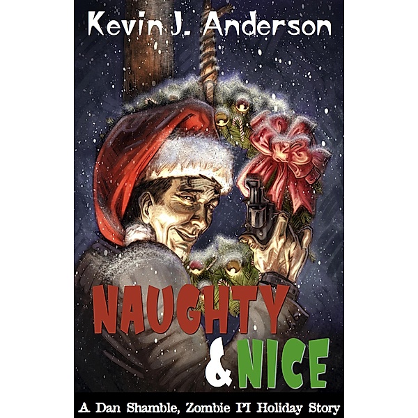 Naughty & Nice (Dan Shamble: Zombie P.I., #4) / Dan Shamble: Zombie P.I., WordFire Press, Kevin J. Anderson
