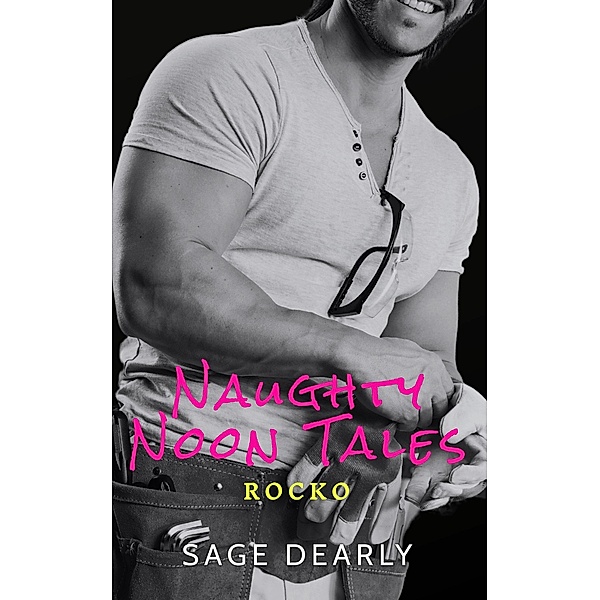 Naughty Noon Tales: Rocko / Naughty Noon Tales, Sage Dearly