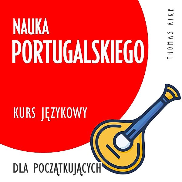 Nauka portugalskiego (kurs językowy dla początkujących), Thomas Rike