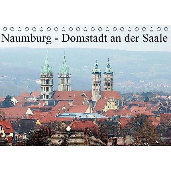 Naumburg - Domstadt an der Saale (Tischkalender 2017 DIN A5 quer), Wolfgang Gerstner