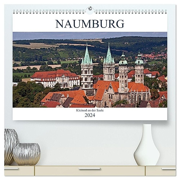 Naumburg - Kleinod an der Saale (hochwertiger Premium Wandkalender 2024 DIN A2 quer), Kunstdruck in Hochglanz, U boeTtchEr