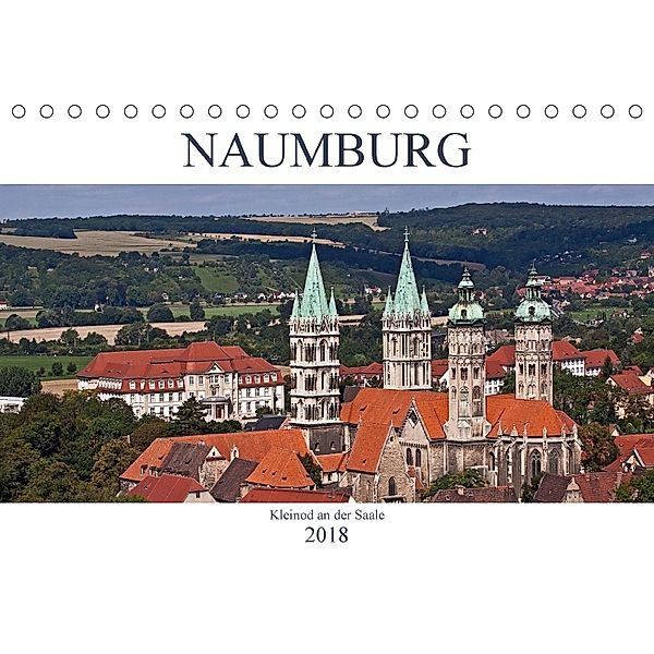 Naumburg - Kleinod an der Saale (Tischkalender 2018 DIN A5 quer), U. Boettcher