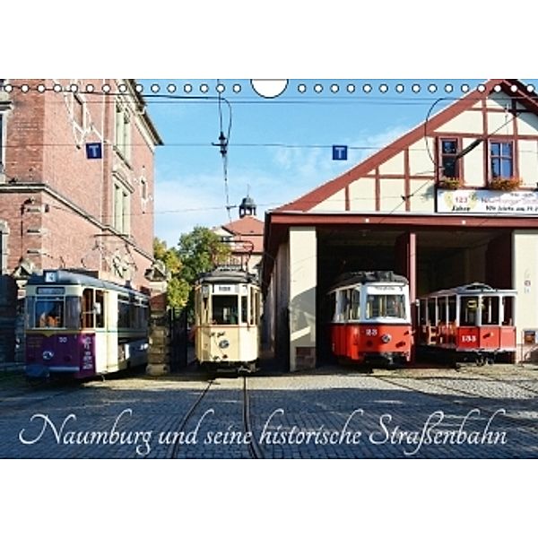 Naumburg und seine historische Straßenbahn (Wandkalender 2016 DIN A4 quer), Wolfgang Gerstner