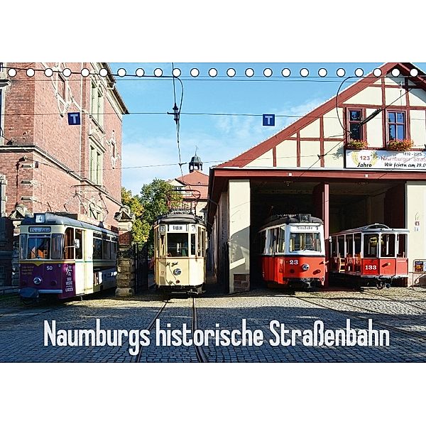 Naumburgs historische Straßenbahn (Tischkalender 2018 DIN A5 quer) Dieser erfolgreiche Kalender wurde dieses Jahr mit gl, Wolfgang Gerstner