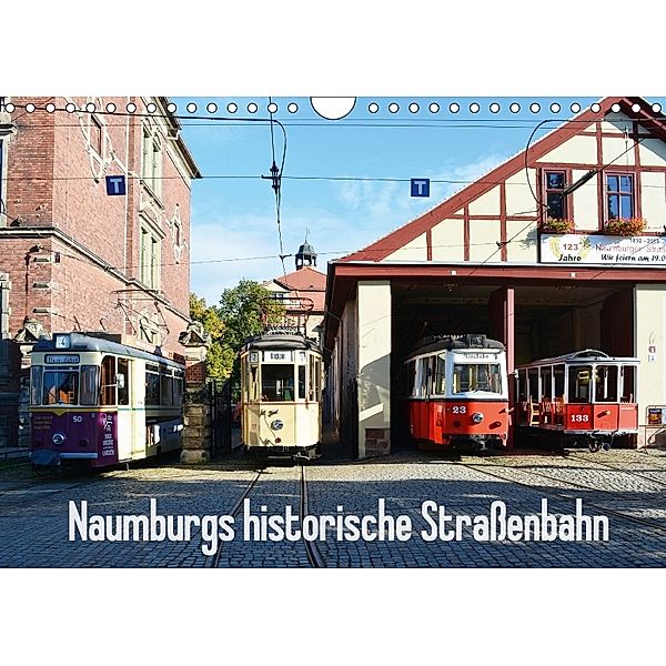 Naumburgs historische Straßenbahn (Wandkalender 2018 DIN A4 quer) Dieser erfolgreiche Kalender wurde dieses Jahr mit gle, Wolfgang Gerstner