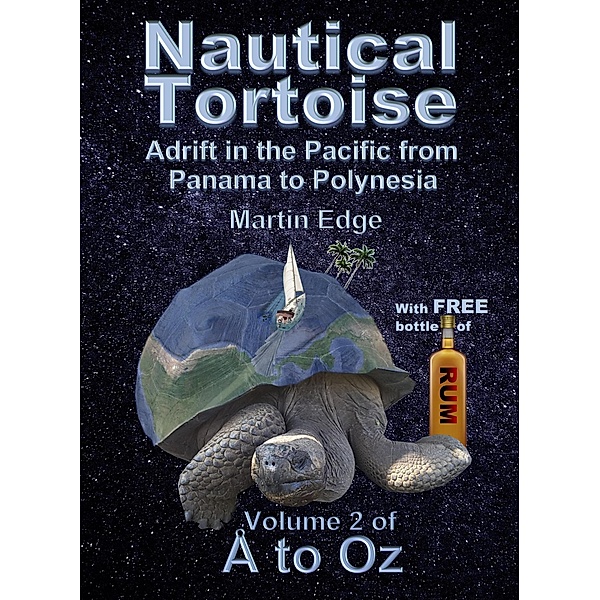 Nautical Tortoise: Adrift in the Pacific from Panama to Polynesia (Å to Oz, #2) / Å to Oz, Martin Edge