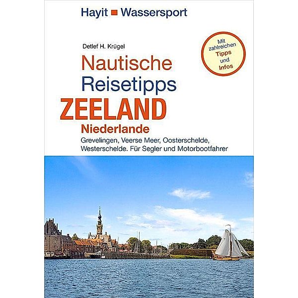 Nautische Reisetipps Zeeland / Niederlande, Detlef H. Krügel