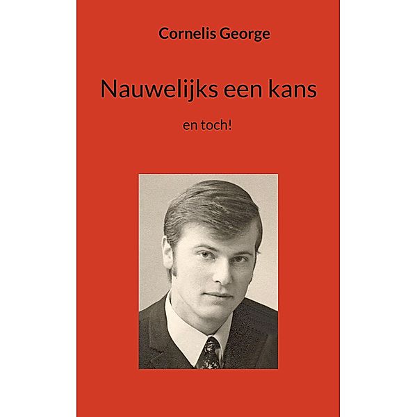 Nauwelijks een kans / Nauwelijks een kans Bd.1, Cornelis George