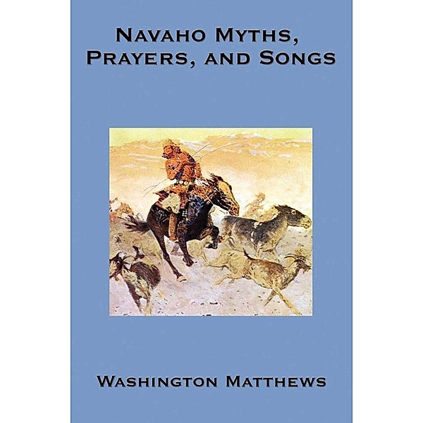 Navaho Myths, Prayers & Songs, Washington Matthews