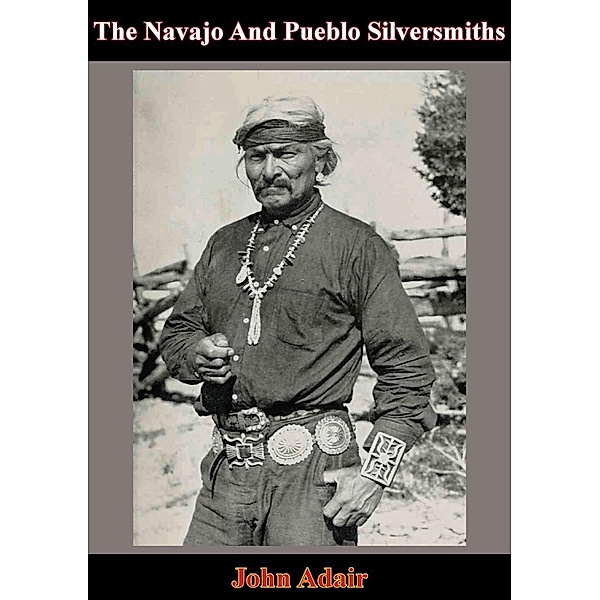 Navajo And Pueblo Silversmiths, John Adair