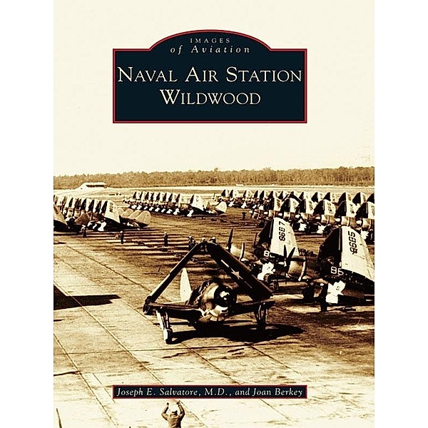 Naval Air Station Wildwood, Joseph E. Salvatore M. D.