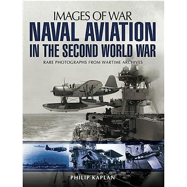 Naval Aviation in the Second World War, Philip Kaplan