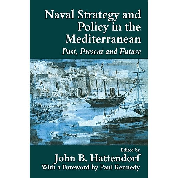 Naval Policy and Strategy in the Mediterranean / Cass Series: Naval Policy and History