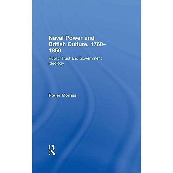 Naval Power and British Culture, 1760-1850, Roger Morriss