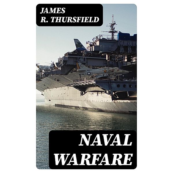 Naval Warfare, James R. Thursfield