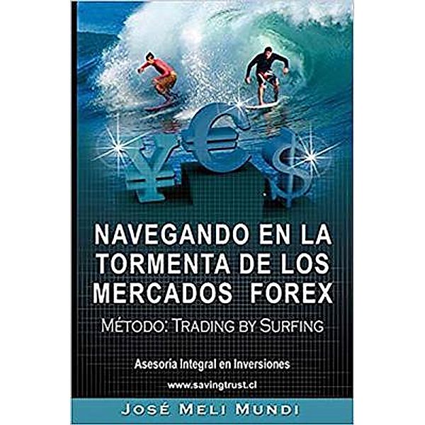 Navegando en la Tormenta de los Mercados Forex - Metodo / BN Publishing, Jose Meli