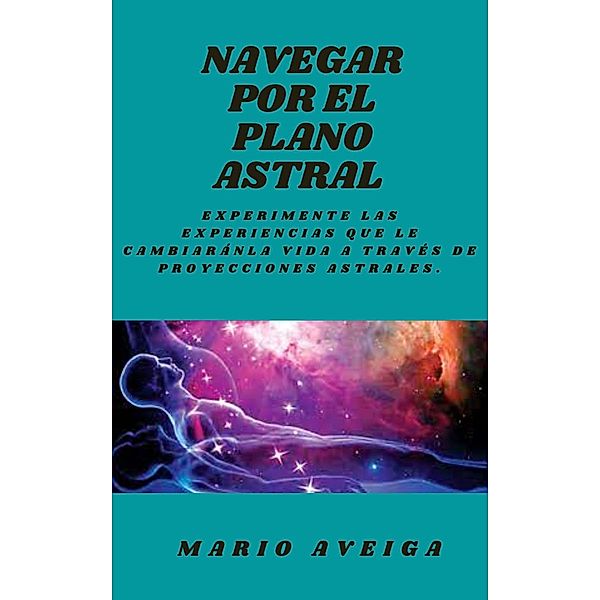Navegando por el plano astral, Mario Aveiga
