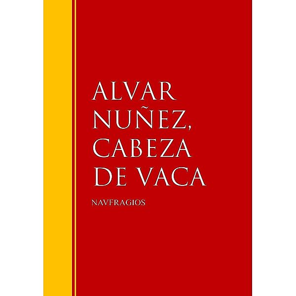 NAVFRAGIOS / Biblioteca de Grandes Escritores, Alvar Nuñez Cabeza De Vaca