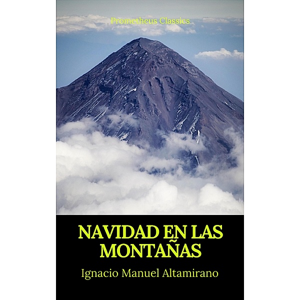 Navidad en las montañas (Prometheus Classics), Ignacio Manuel Altamirano, Prometheus Classics