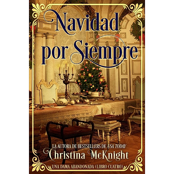 Navidad por Siempre (Una Dama Abandonada (Libro Cuatro), #4), Christina Mcknight