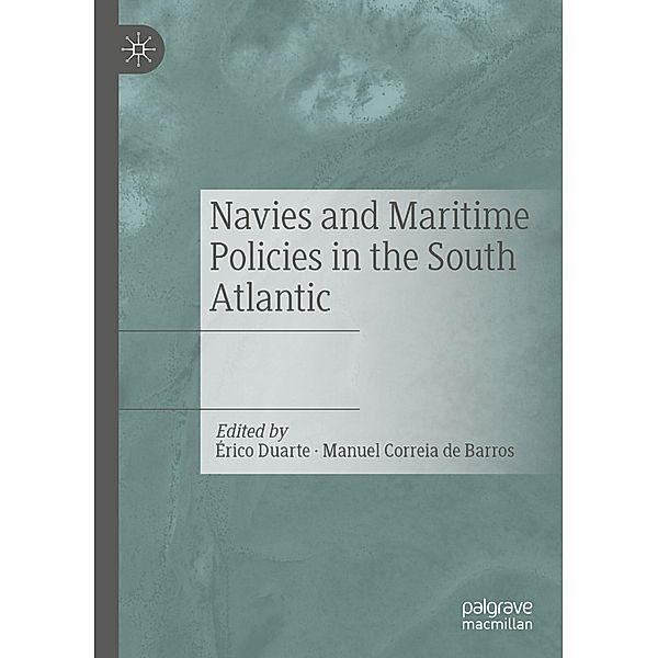 Navies and Maritime Policies in the South Atlantic, Érico Duarte, Manuel Correia de Barros